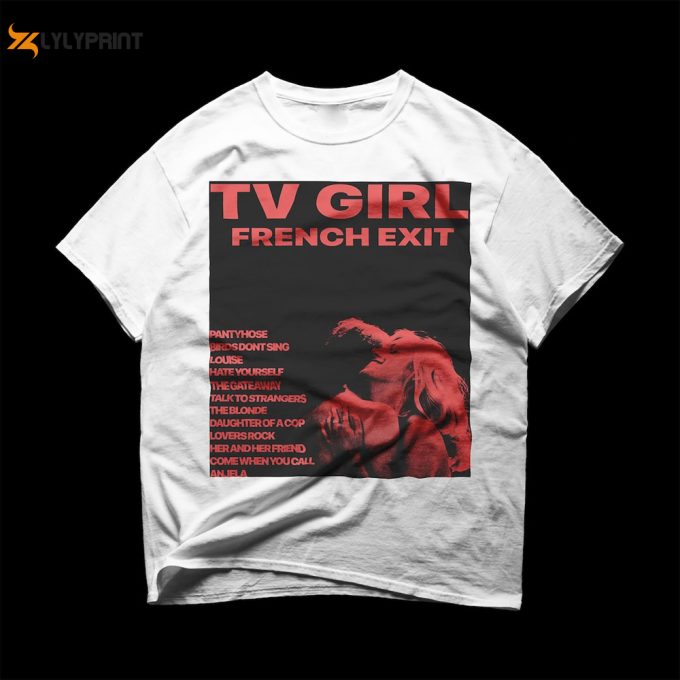 Tv Girl Unisex T-Shirt - French Exit Album Tee - Music Band Graphic Shirt - Printed Music Merch For Gift 1