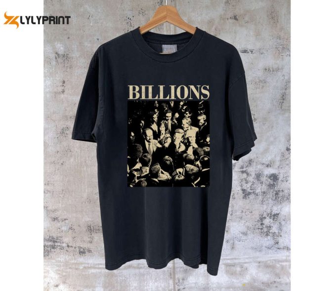 Get Stylish Billions Movie Merch: T-Shirt Hoodie Tee Sweater &Amp;Amp; More! 1