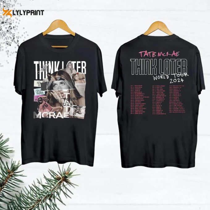 Graphic Tate Mcrae T-Shirt, Tate Mcrae The Think Later World Tour 2024 Tour Shirt, Tate Mcrae Fan Gift Shirt, Tate Mcrae 2024 Concert Merch 1