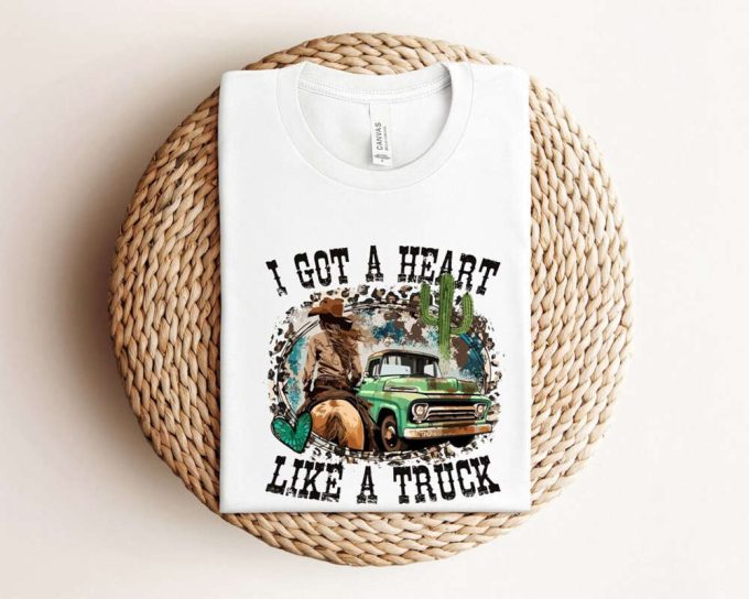 I Got A Heart Like A Truck T-Shirt, Valentine'S Day Shirt, Heart Like A Truck T-Shirt, Country Music Shirt, Western Shirts, Truck Shirt 2