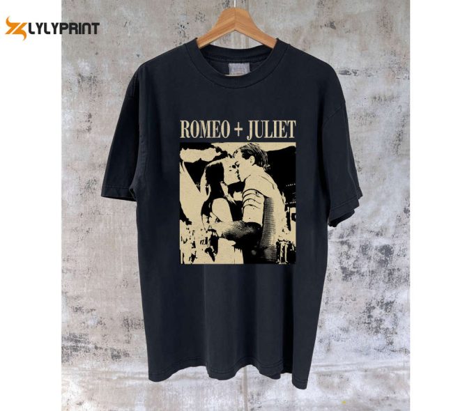 Romeo Juliet Movie T-Shirt: Vintage Unisex Tee Shirt &Amp;Amp; Hoodie 1