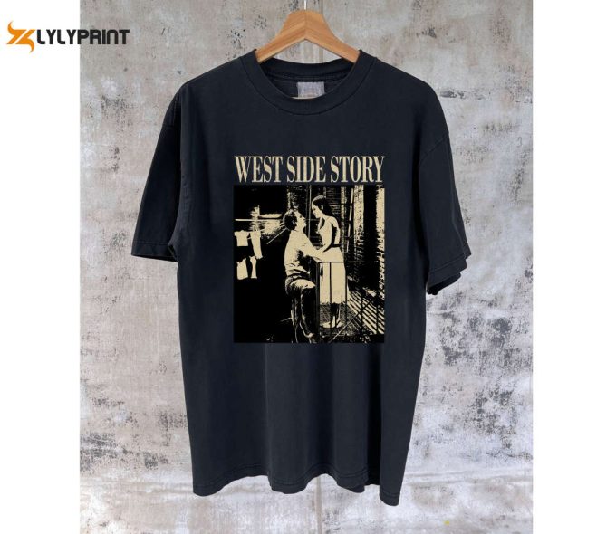 West Side Story T-Shirt Hoodie &Amp;Amp; Tee: Movie Sweater &Amp;Amp; Trendy Unisex Sweatshirt 1