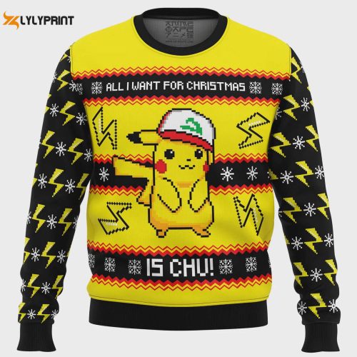 All I Want For Christmas Is CHU! Ugly Christmas Sweater – Festive & Fun Holiday Apparel