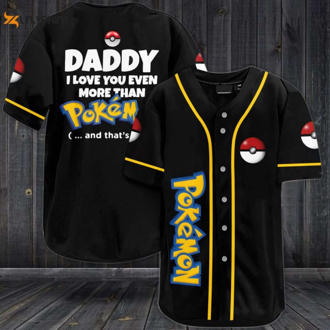 Daddy I Love You Even More Than Pokemon Baseball Jersey 1