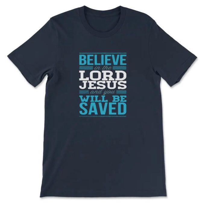 Christian Faith T-Shirt: Believe In The Lord Jesus For Salvation