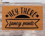 Chilasport Custom Cute Doormat – Hey There Fancy Pants Family Name Rug Christmas Gift Monogram Porch Decor