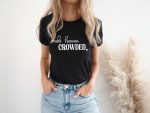 Make Heaven Crowded Christian T-Shirt: Inspiring Jesus Shirt with Faith Bible Verses – Religious & Inspirational Apparel