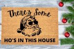 Cheeky Christmas Doormat: Santa & Funny There’s Some Hos in This House Design