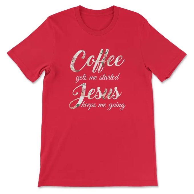 Coffee-Fueled Faith: Jesus Keeps Me Going T-Shirt