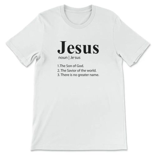 Empowering Faith: Discover the Definition of Jesus with our Inspirational T-Shirt