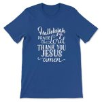 Hallelujah Praise The Lord Thank You Jesus T-Shirt: Express Your Faith in Style