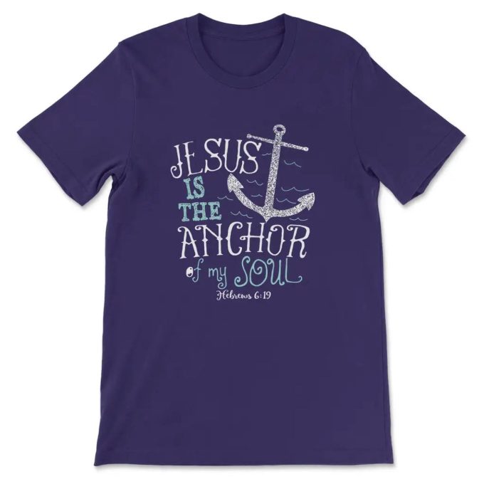 Jesus Is The Anchor Of My Soul Bible Verse T-Shirt – Hebrews 6:19