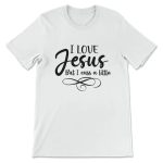 I Love Jesus But I Cuss a Little T-Shirt: Unique Faith Apparel for Bold Believers