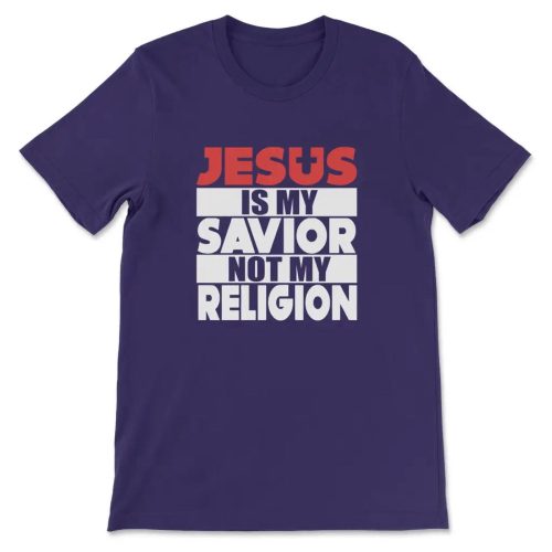 Jesus is My Savior T-shirt: Embrace Faith Not Religion!