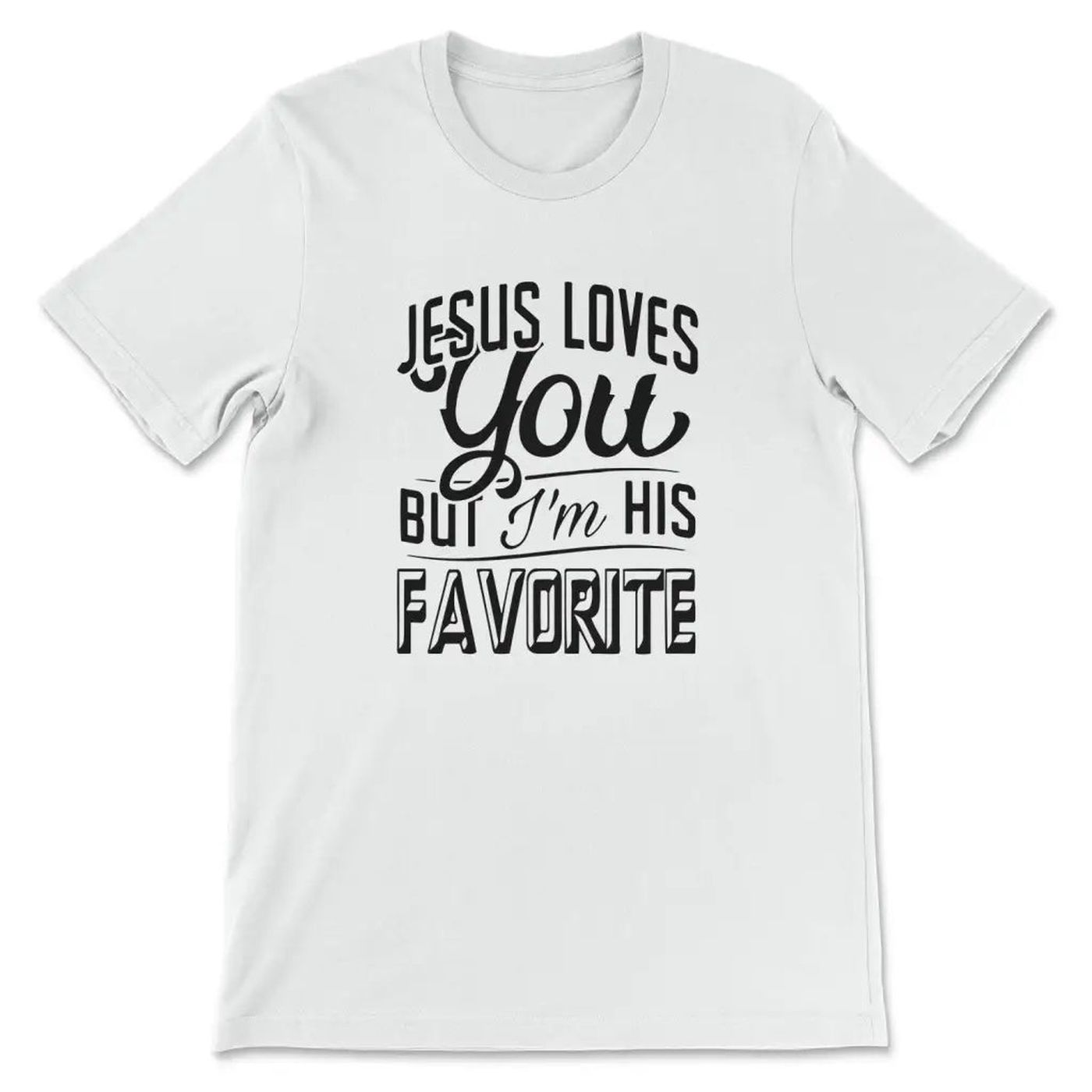 Jesus Loves You but I m His Favorite T-Shirt: Express Your Faith in Style! Jesus Loves You but I m His Favorite T-Shirt: Express Your Faith in Style!