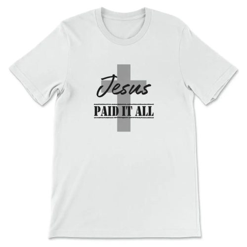 Jesus Paid It All T-Shirt: Faith-Inspired Apparel For All Believers