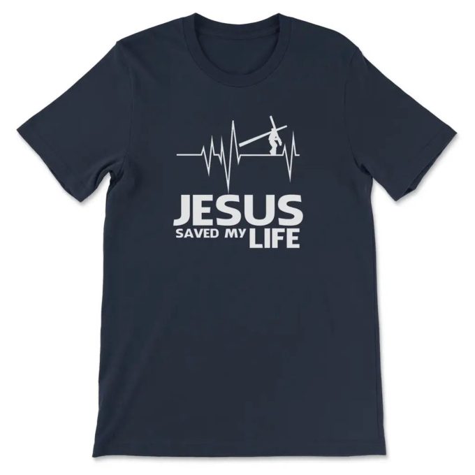 Jesus Saved My Life: Christian T-Shirt For Faithful Believers