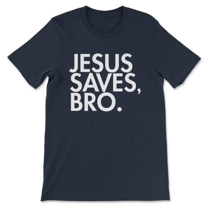 Spread The Faith In Style With Our Jesus Saves Bro T-Shirt – Shop Now!