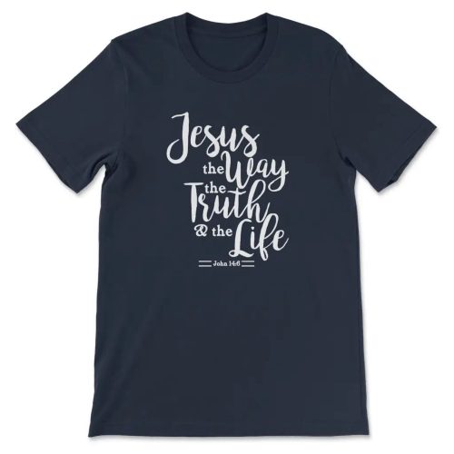 Jesus The Way The Truth The Life T-shirt John 14:6 Bible Verse Tee