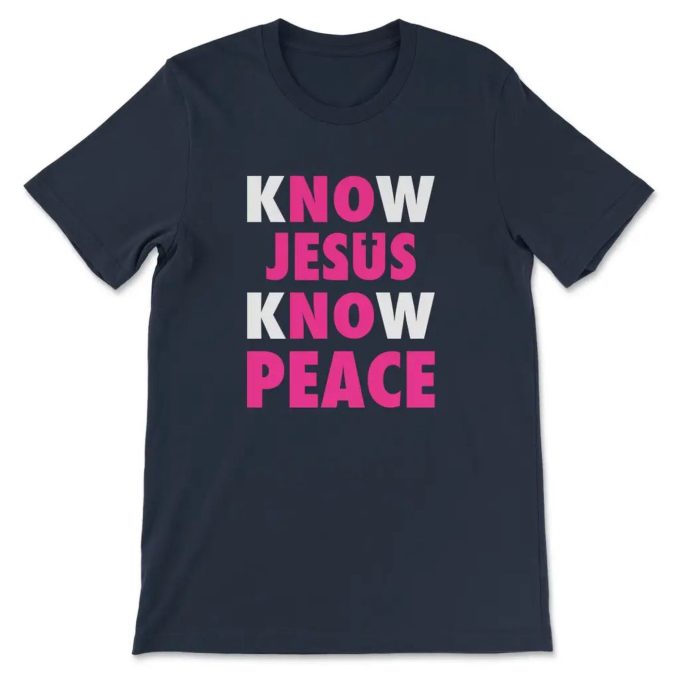 Find Peace With Our Know Jesus Know Peace Christian T-Shirt