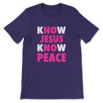 Find Peace with Our Know Jesus Know Peace Christian T-shirt