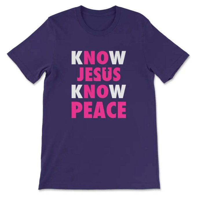 Find Peace With Our Know Jesus Know Peace Christian T-Shirt