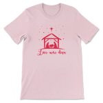 Spread the Joy: Love Came Down Jesus Born Christmas T-Shirt – Celebrate the Season!