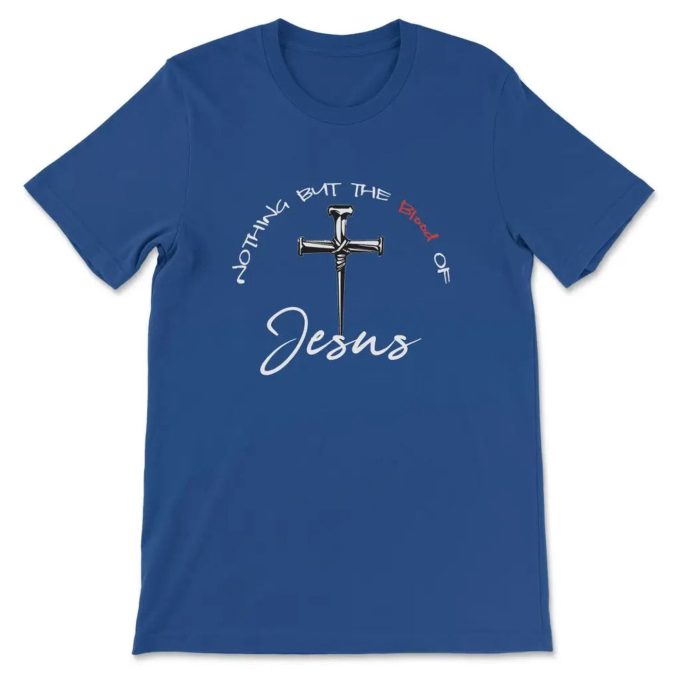 Powerful Christian T-Shirt: Nothing But The Blood Of Jesus