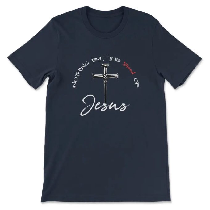 Powerful Christian T-Shirt: Nothing But The Blood Of Jesus