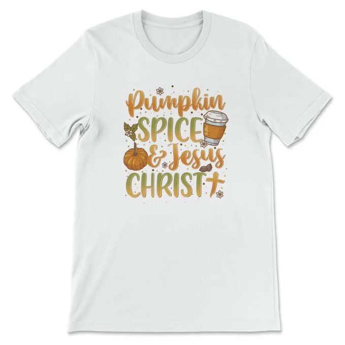 Pumpkin Spice And Jesus Christ T-Shirt: Celebrate Fall With Faithful Flavors!