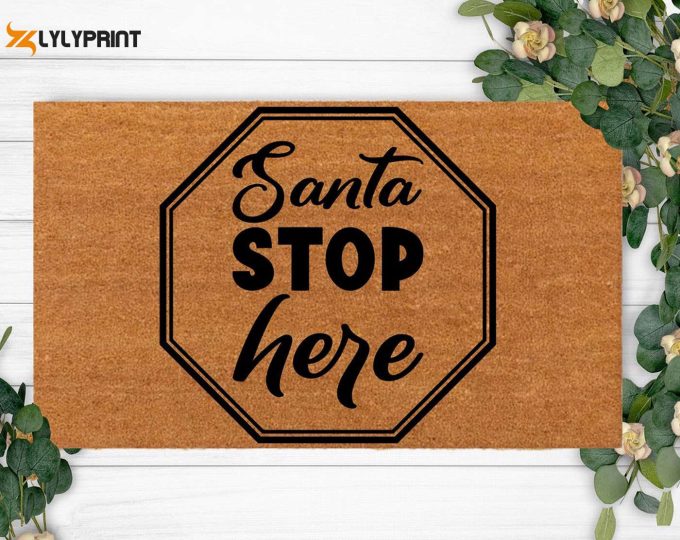 Custom Santa Stop Here Doormat – Cute Housewarming Gift &Amp;Amp; Funny Christmas Decoration