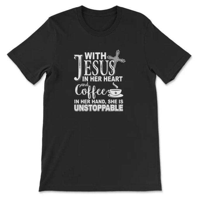 Faithful &Amp;Amp; Caffeinated: With Jesus In Her Heart And Coffee In Her Hand T-Shirt