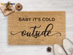 Christmas Door Mat: Baby It s Cold Outside – Festive Holiday Season Decor & Housewarming Gift