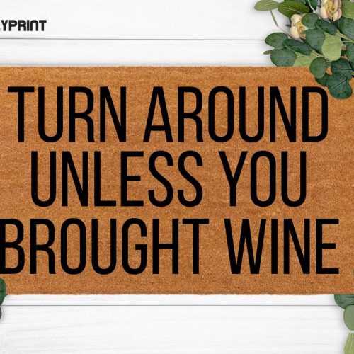 Brought Wine-Welcome Doormat: Custom Christmas Gift for Weddings Home Decoration and Anniversaries